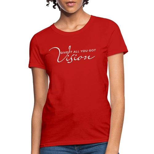 Womens T-shirt - Vision Give it All you Got Graphic Tee