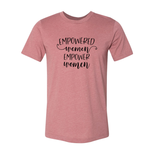 Empowered Women Empower Women shirt