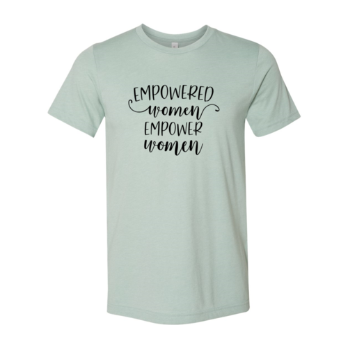 Empowered Women Empower Women shirt