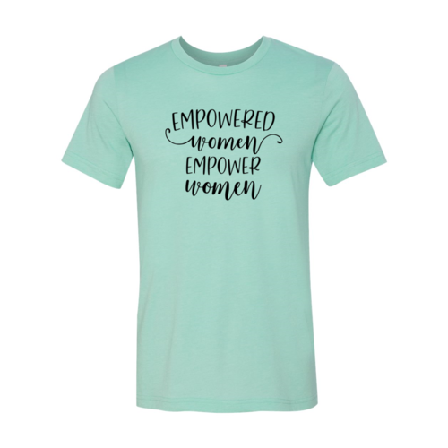 Empowered Women Empower Women shirt