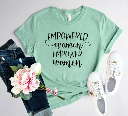 Empowered Women Empower Women shirt