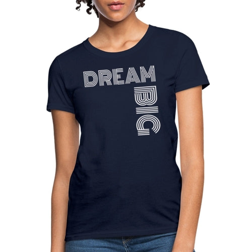 Womens T-shirt - Dream Big Graphic Tee