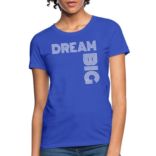 Womens T-shirt - Dream Big Graphic Tee