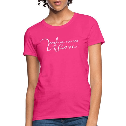 Womens T-shirt - Vision Give it All you Got Graphic Tee