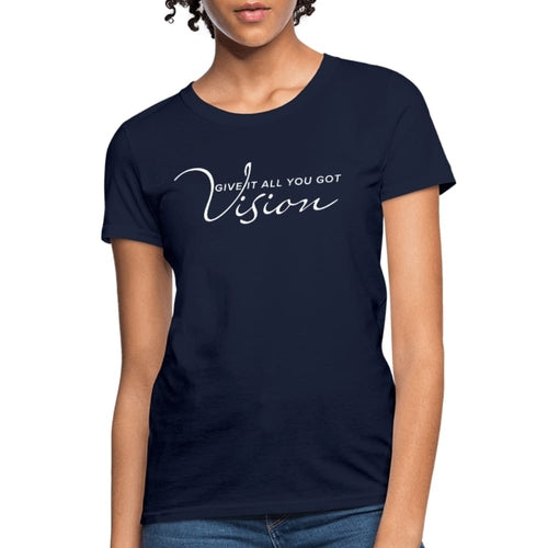 Womens T-shirt - Vision Give it All you Got Graphic Tee
