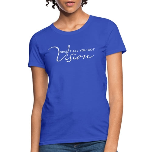 Womens T-shirt - Vision Give it All you Got Graphic Tee